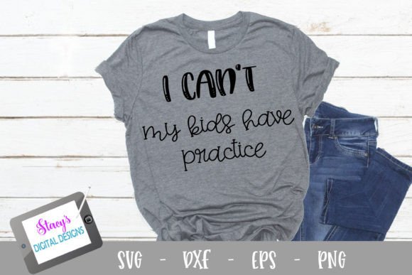 I Can’t My Kids Have Practice SVG