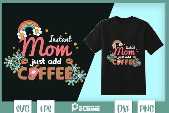 Instant Mom Just Add Coffee Retro
