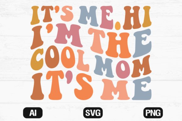 It’s Me Hi I’m the Cool Mom It’s Me Wavy