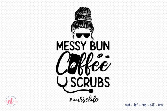 Messy Bun Coffee Scrubs SVG