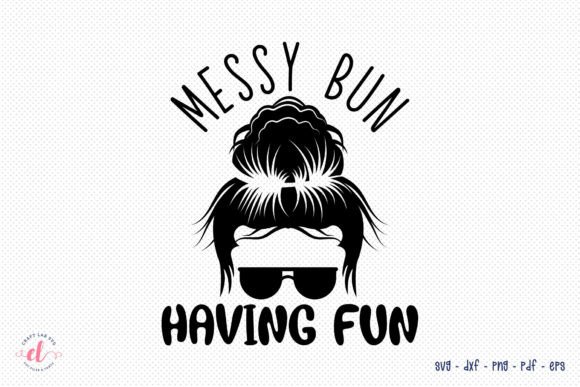 Messy Bun Having Fun SVG