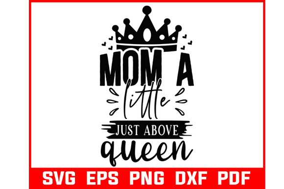Mom a Little Just About Queen SVG