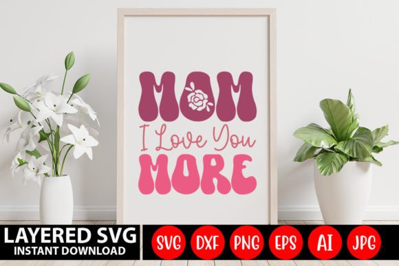 Mom I Love You More Retro SVG Design