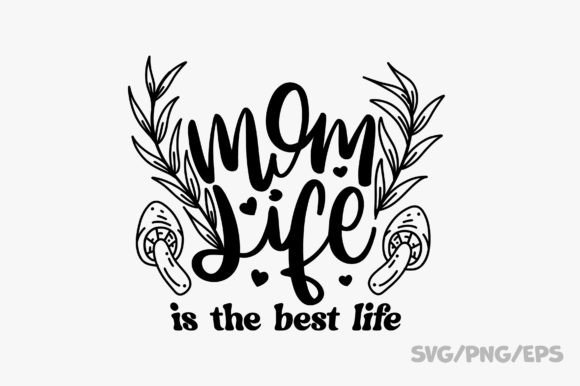 Mom Life is the Best Life SVG PNG EPS