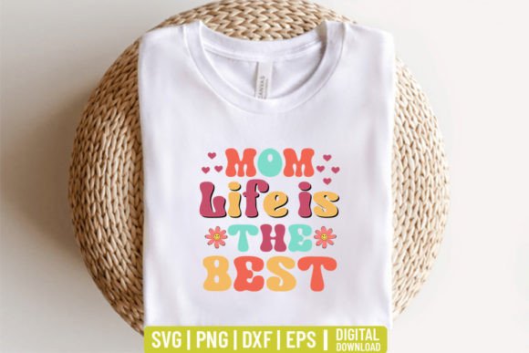 Mom Life is the Best – Mother’s Day SVG