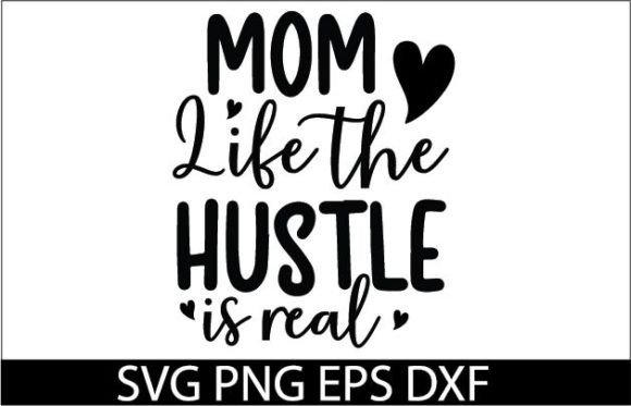 Mom Life the Hustle is Real SVG DESIGN