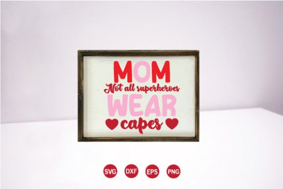 Mom. Not All Superheroes Wear Capes SVG