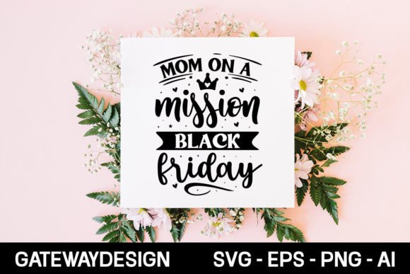 Mom on a Mission Black Friday SVG Design