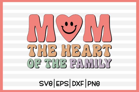 Mom the Heart of the Family Retro SVG