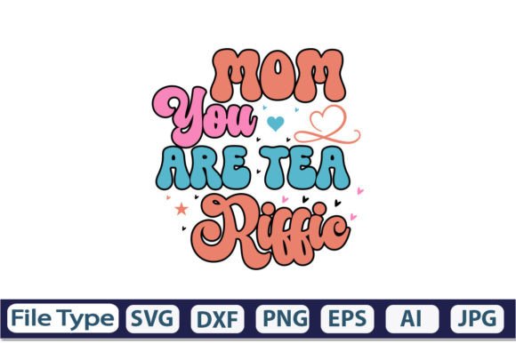 Mom You Are Tea Riffic Retro SVG