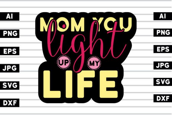 Mom You Light Up My Life SVG Design