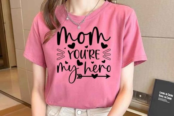 Mom You’re My Hero Mother’s Day SVG
