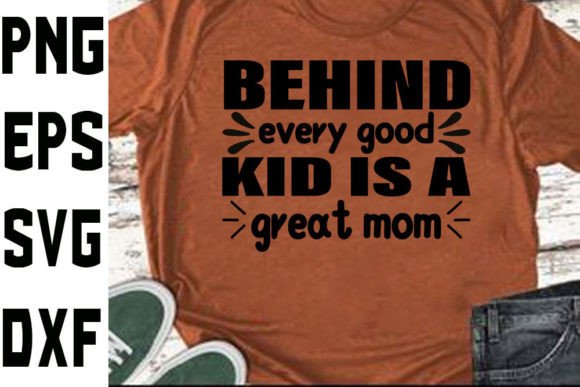 Mother’s Day SVG: Behind Every Good Kid