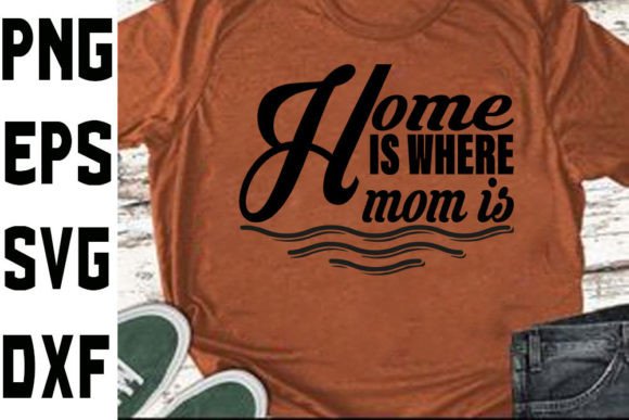 Mother’s Day SVG Design: Home Is Where