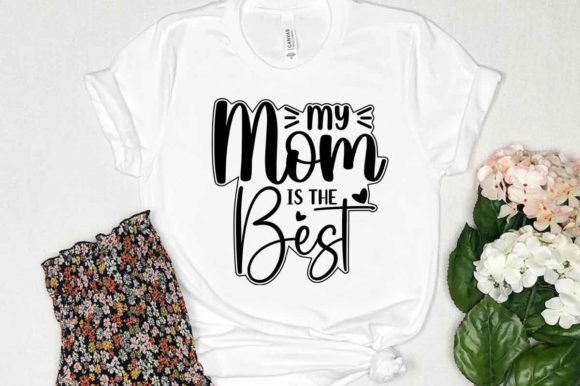 My Mom Is the Best Mother’s Day SVG