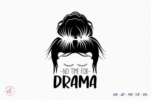 No Time for Drama, Messy Bun Quotes SVG