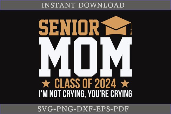 Senior Mom Class of 2024 I’m Not Crying