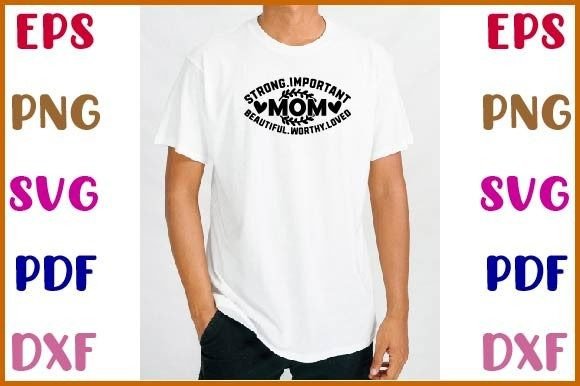 Strong.important Mom Beautiful.worthy.lo