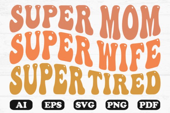 Super Mom Super Wife Super Tired Wavy