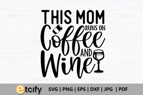 This Mom Runs on Coffee and Wine SVG